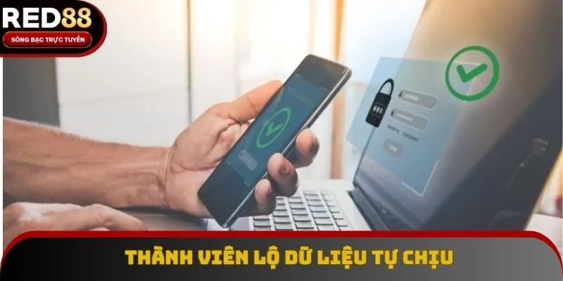 Miễn trừ nghĩa vụ hỗ trợ nếu hội viên tự lộ dữ liệu Miễn trừ nghĩa vụ hỗ trợ nếu hội viên tự lộ dữ liệu