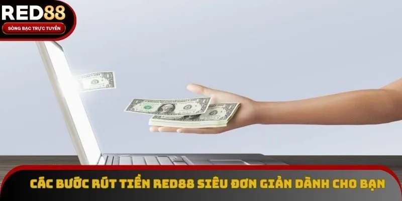 Các bước rút tiền Red88 siêu đơn giản dành cho bạn