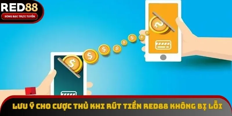 Lưu ý cho cược thủ khi rút tiền Red88 không bị lỗi