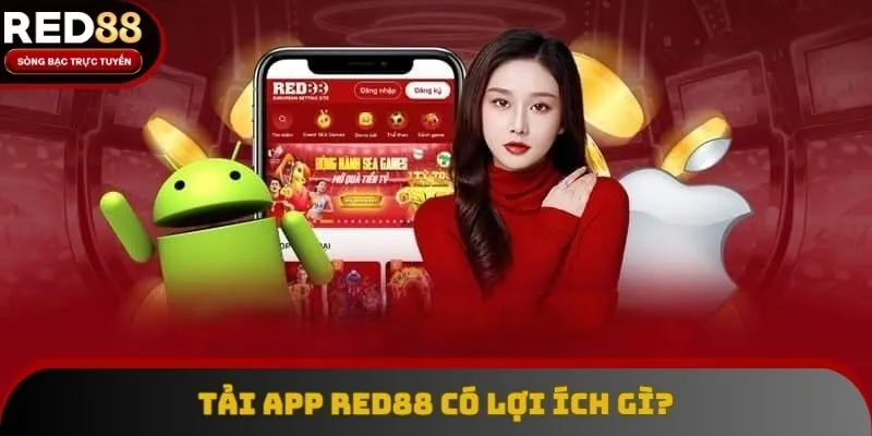 Tải app Red88 có lợi ích gì?